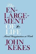 The Enlargement of Life: Moral Imagination at Work