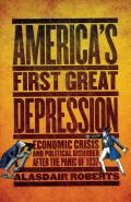 Americas First Great Depression Economic Crisis & Political Disorder after the Panic of 1837