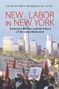 New Labor in New York: Precarious Worker and the Future of the Labor Movement