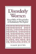 Disorderly Women Sexual Politics & Evangelicalism in Revolutionary New England