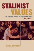 Stalinist Values: The Cultural Norms of Soviet Modernity, 1917-1941