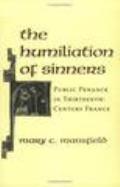 The Humiliation of Sinners: Public Penance in Thirteenth-Century France