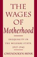 The Wages of Motherhood: Inequality in the Welfare State, 1917-1942