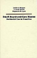 Small Board-&-Care Homes: Residential Care in Transition