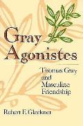 Gray Agonistes Thomas Gray & Masculine