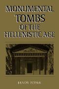 Monumental Tombs of the Hellenistic Age: A Study of Selected Tombs from the Pre-Classical to the Early Imperial Era