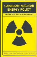 Canadian Nuclear Energy Policy: Changing Ideas, Institutions, and Interests