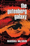 Gutenberg Galaxy The Making of Typographic Man