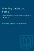 Winning the Second Battle: Canadian Veterans and the Return to Civilian Life 1915-1930