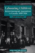 Labouring Children: British Immigrant Apprentices to Canada, 1869-1924