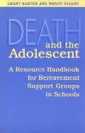 Death and the Adolescent: A Resource Handbook for Bereavement Support Groups in Schools