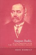 Stjepan Radic, the Croat Peasant Party, and the Politics of Mass Mobilization,1904-1928