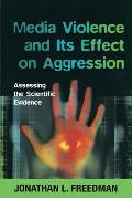 Media Violence and its Effect on Aggression: Assessing the Scientific Evidence