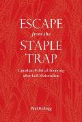Escape from the Staple Trap: Canadian Political Economy After Left Nationalism