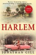 Harlem The Four Hundred Year History from Dutch Village to Capital of Black America