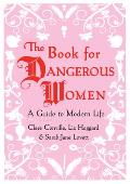 Book for Dangerous Women A Guide to Modern Life