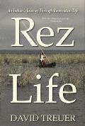 Rez Life an Indians Journey Through Reservation Life