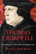 Thomas Cromwell The Untold Story of Henry VIIIs Most Faithful Servant