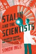 Stalin & the Scientists A History of Triumph & Tragedy 1905 1953