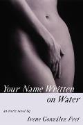 Your Name Written on Water An Erotic Novel