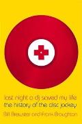 Last Night a DJ Saved My Life The History of the Disc Jockey