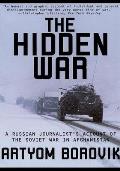 Hidden War: A Russian Journalist's Account of the Soviet War in Afghanistan