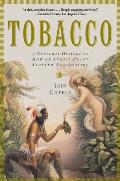Tobacco A Cultural History of How an Exotic Plant Seduced Civilization