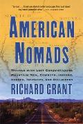 American Nomads Travels with Lost Conquistadors Mountain Men Cowboys Indians Hoboes Truckers & Bullriders