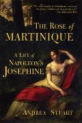 Rose of Martinique A Life of Napoleons Josephine