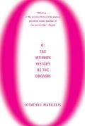 O: The Intimate History of the Orgasm