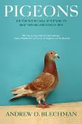 Pigeons The Fascinating Saga of the Worlds Most Revered & Reviled Bird
