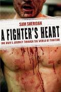 Fighters Heart One Mans Journey Through the World of Fighting