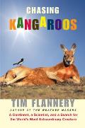Chasing Kangaroos A Continent a Scientist & a Search for the Worlds Most Extraordinary Creature