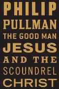 Good Man Jesus & The Scoundrel Christ