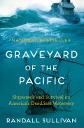 Graveyard of the Pacific Shipwreck & Survival on Americas Deadliest Waterway