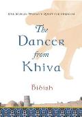 The Dancer from Khiva: One Muslim Woman's Quest for Freedom