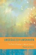 Unseduced & Unshaken The Place Of Dignity In A Young Womans Choices