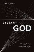 Distant God Why He Feels Far Away & What We Can Do about It