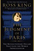 Judgment of Paris The Revolutionary Decade That Gave the World Impressionism