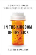 In the Kingdom of the Sick: A Social History of Chronic Illness in America