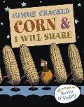 Gimme Cracked Corn and I Will Share