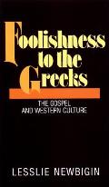 Foolishness to the Greeks The Gospel & Western Culture