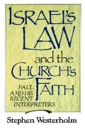 Israels Law & the Churchs Faith Paul & His Recent Interpreters