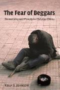 The Fear of Beggars: Stewardship and Poverty in Christian Ethics