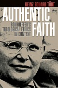 Authentic Faith: Bonhoeffer's Theological Ethics in Context