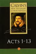 Calvin's New Testament Commentaries: Acts 1 - 13