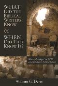 What Did the Biblical Writers Know & When Did They Know It