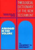 Theological Dictionary of the New Testament Abridged in One Volume