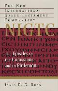 Epistles to the Colossians & to Philemon A Commentary on the Greek Text