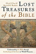 Lost Treasures of the Bible Understanding the Bible Through Archaeological Artifacts in World Museums